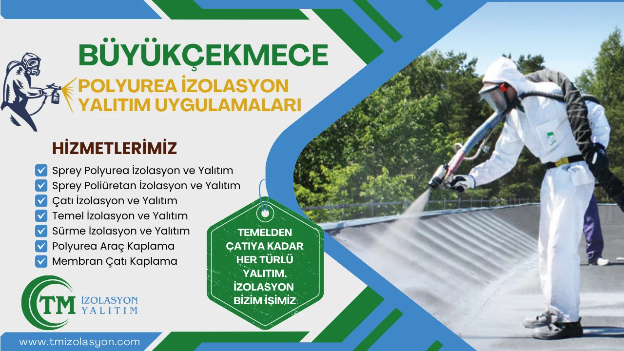 Büyükçekmece Sprey Polyurea İzolasyon ve Yalıtım